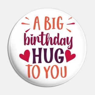 A BIG birthday Hug TO YOU Pin