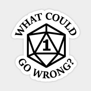 Nat 1 - What could go wrong? Magnet