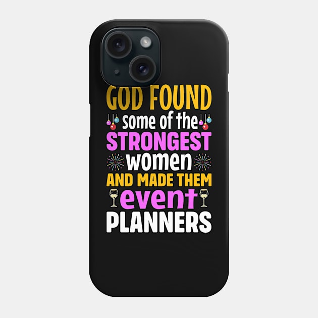 God found some of the strongest women and made them event planners Phone Case by TheDesignDepot