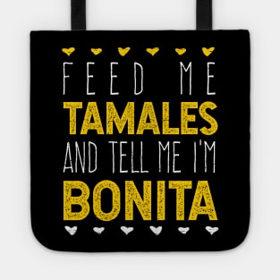 Feed me talames and tell me I'm bonita Tote