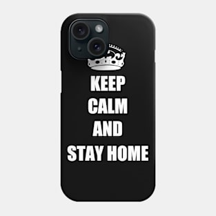 KEEP CALM AND STAY HOME Phone Case