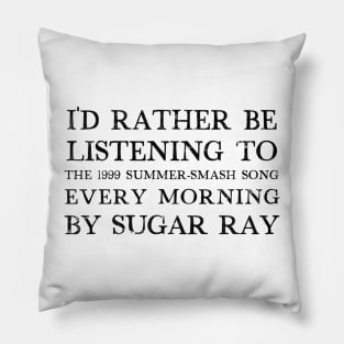 I'd Rather Be Listening To Every Morning by Sugar Ray Pillow