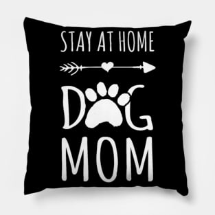 Stay At Home Dog Mom Gift Pillow