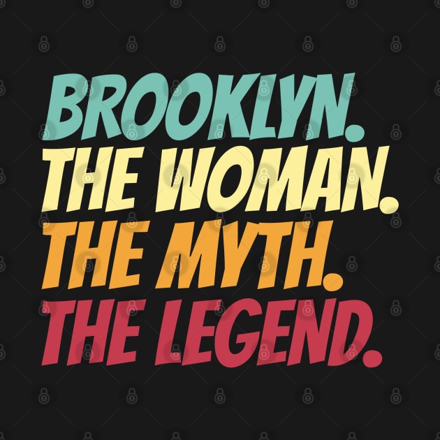 Brooklyn The Woman The Myth The Legend by Insert Name Here