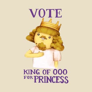 Vote King of Ooo for princess! (Adventure Time fan art) T-Shirt