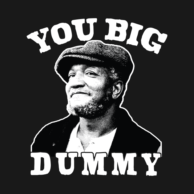 You Big Dummy by BrutalGrafix Studio