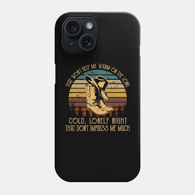 That Won't Keep Me Warm On The Long, Cold, Lonely Night That Don't Impress Me Much Cowboy Hat Phone Case by Monster Gaming