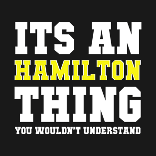 its an hamilton thing T-Shirt