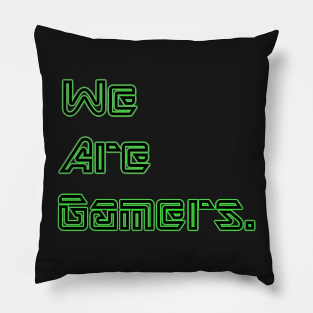 We are Gamers Pillow by anurags23