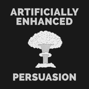 Nuclear Enhanced Persuasion T-Shirt