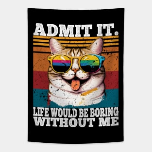 Admit It Life Would Be Boring Without Me Tapestry