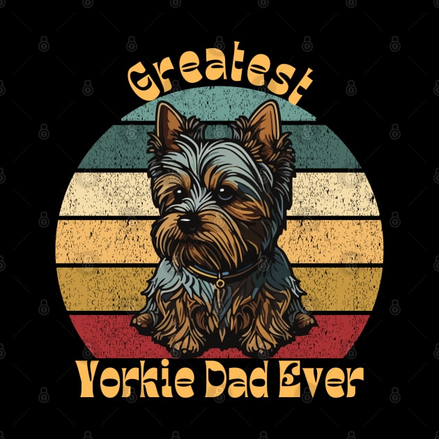 Greatest Yorkie Dad Ever by TrapperWeasel