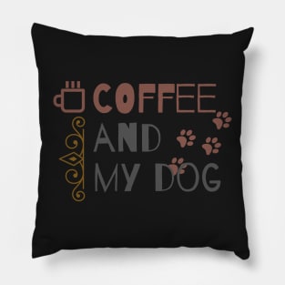 Coffee And My Dog Pillow
