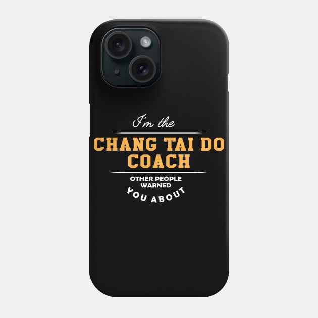 Chang Tai Do Coach - Other people warned you about Phone Case by KC Happy Shop