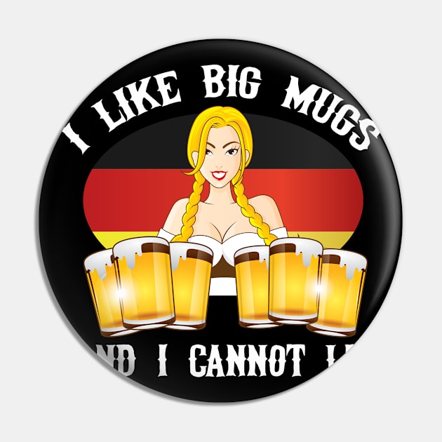 Oktoberfest I Like Big Mugs German Flag Beer Wench Pin by andzoo