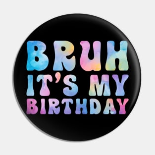 Bruh It's My Birthday Funny Pin