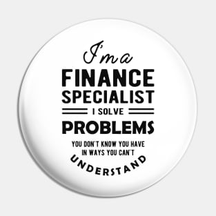 Finance Specialist - I solve problems you don't know Pin