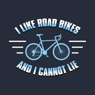 Road Bikes Cyclist Cycling Bicycle Funny Meme Gift For Cyclist T-Shirt