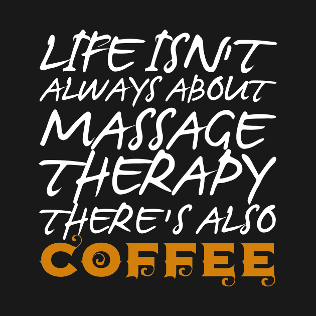 Coffee & Massage Therapy Massage Therapist by TheBestHumorApparel