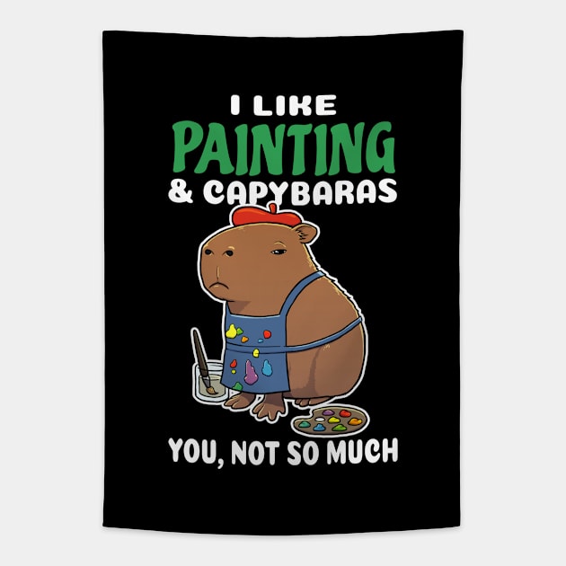 I Like Painting and Capybaras you not so much cartoon Tapestry by capydays