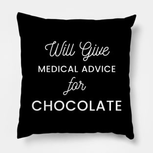 Will Give Medical Advice For chocolate white text Design Pillow