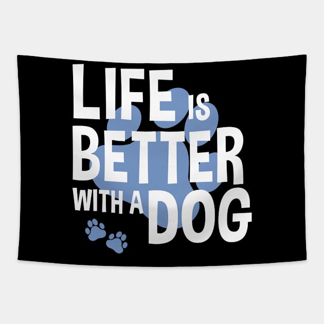 Life Is Better With A Dog Lover Funny Quote Pet Dogs Tapestry by Kuehni