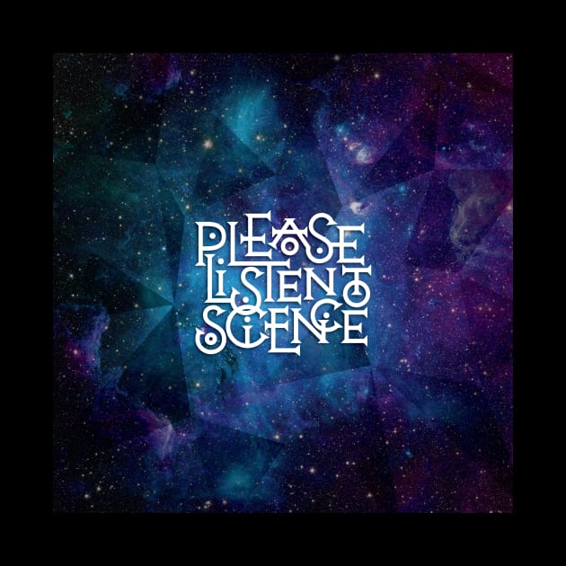 Please Listen to Science by polliadesign