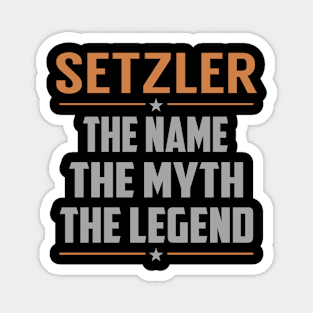 SETZLER The Name The Myth The Legend Magnet