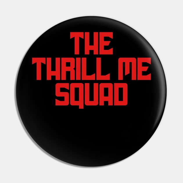 The Thrill Me Squad Pin by Thrill Me Podcast Network