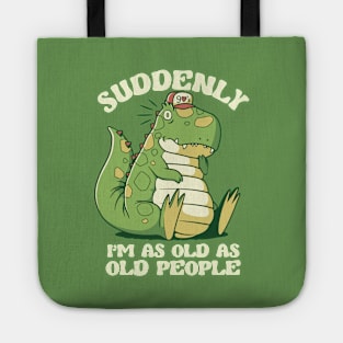 It's Weird Being the Same Age as Old People Dinosaur by Tobe Fonseca Tote