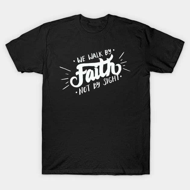 Live By Faith Not By Sight T Shirt Live By Faith Not By Sight T Shirt