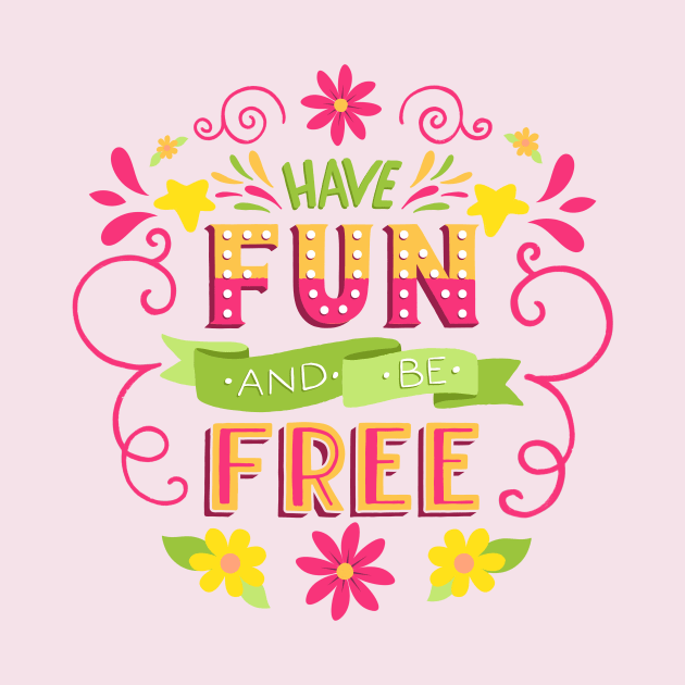 Have Fun and Be Free by LittleBunnySunshine