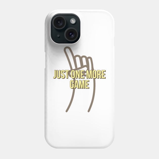 Just one more game Phone Case by GAMINGQUOTES