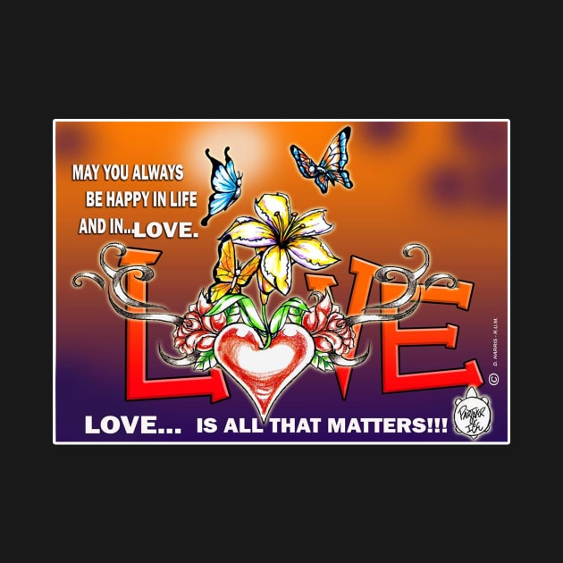 LOVE... IS ALL THAT MATTERS!!! by DHARRIS68