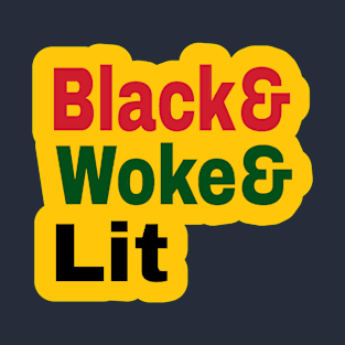 Black& Woke& Lit - Back T-Shirt