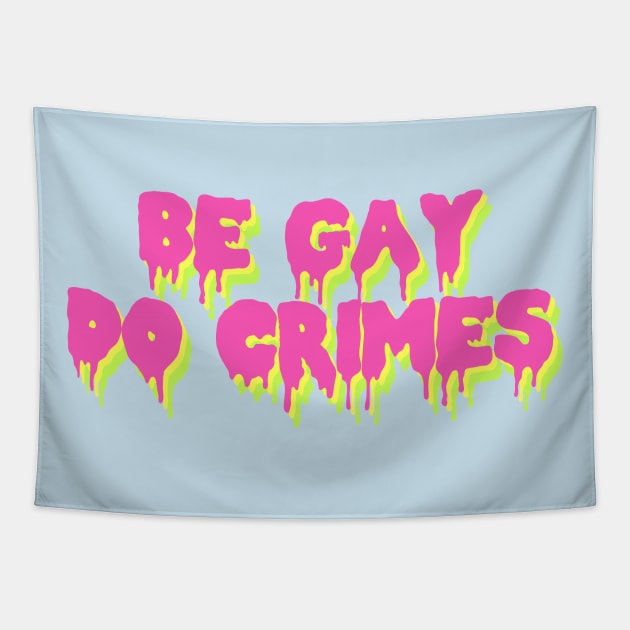 Be Gay Do Crimes - LGBTQ Tapestry by SpaceDogLaika