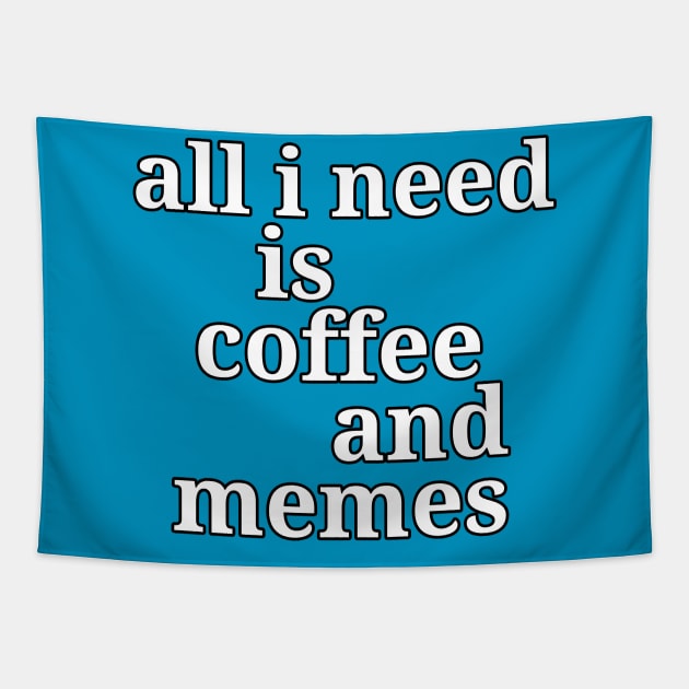 All I Need is Coffee and Memes Funny Tapestry by epiclovedesigns