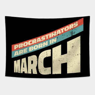 Procrastinators are born in March Tapestry