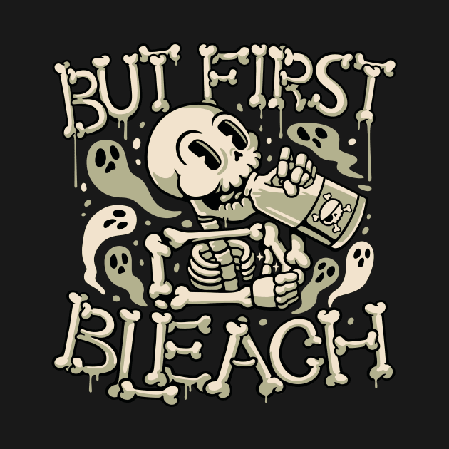 But First Bleach Skeleton Drinking Monday by Tobe Fonseca by Tobe_Fonseca