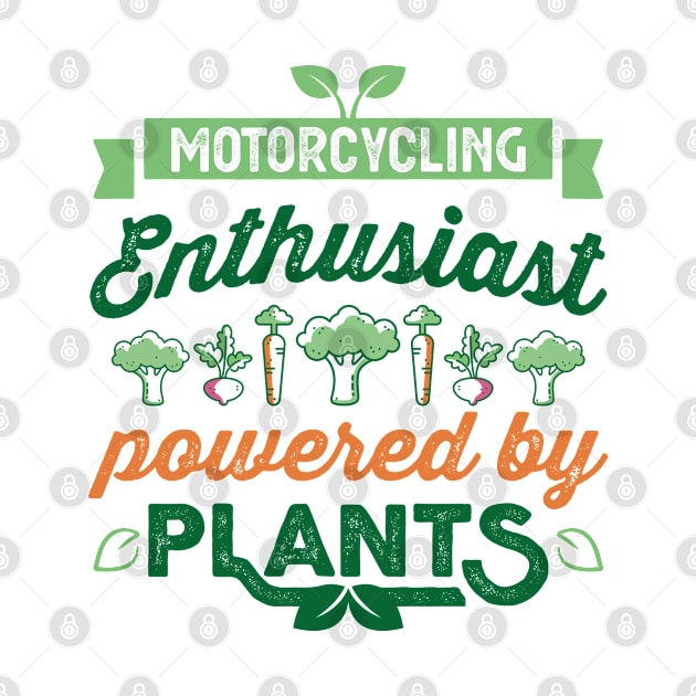 Motorcycling Enthusiast powered by Plants Vegan by qwertydesigns