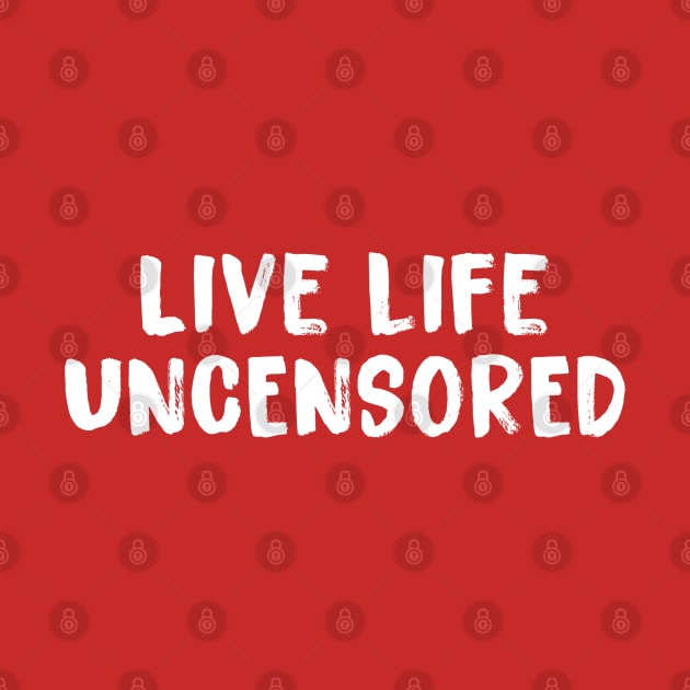 Live Life Uncensored by Whitelaw Comics