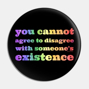 You cannot agree to disagree Rainbow Pin