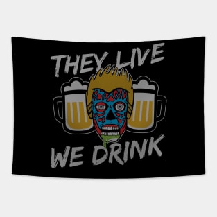 They Live We Drink Tapestry