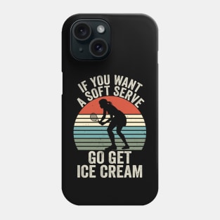 If You Wanted A Soft Serve Funny Racquetball Saying Women Phone Case