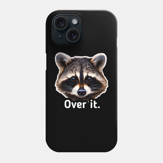 Over it Trash Panda Raccoon Phone Case by MaystarUniverse