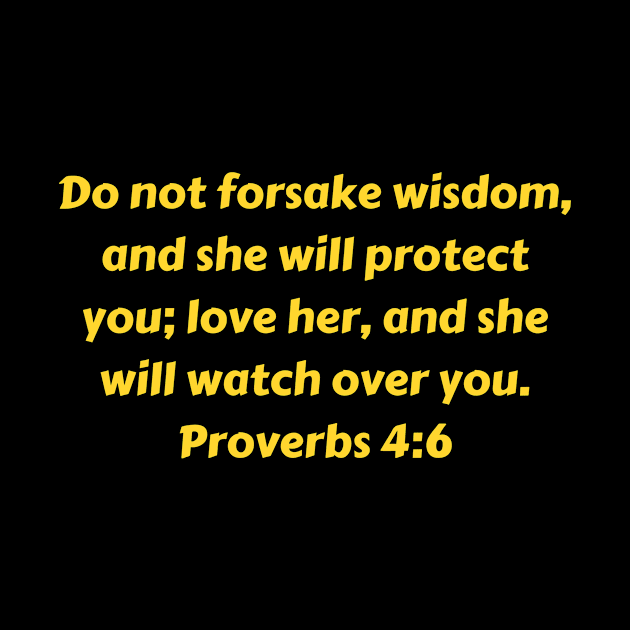 Bible Verse Proverbs 4:6 by Prayingwarrior