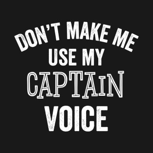 Funny Captain Voice Sports Leadership Boating Gift T-Shirt