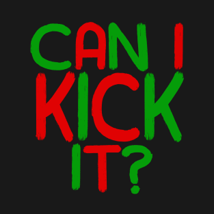 Can I Kick It - 04 - Novelty Hip Hop Vibes T-Shirt