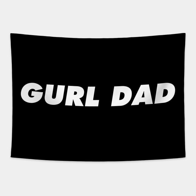 Gurl Dad White Tapestry by IdenticalExposure