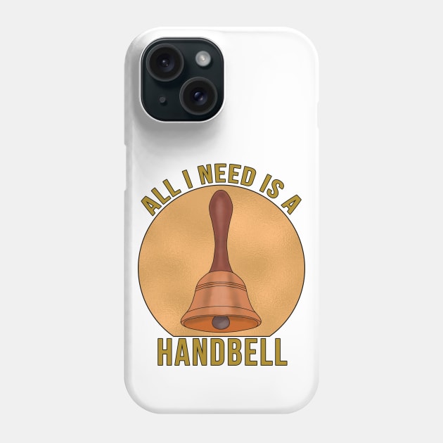 All I Need is a Handbell Phone Case by DiegoCarvalho